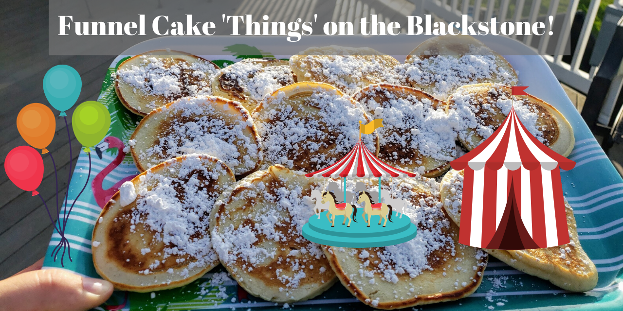 Funnel Cake ‘Things’ on the Blackstone Griddle