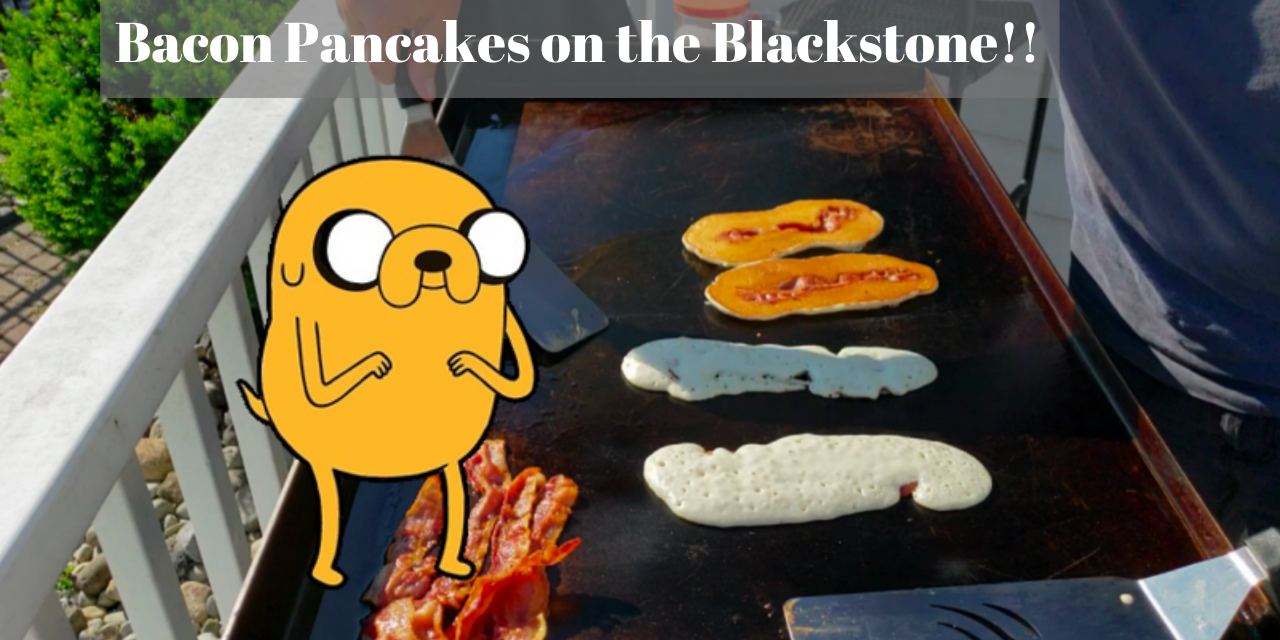 Bacon Pancakes on the Blackstone Griddle