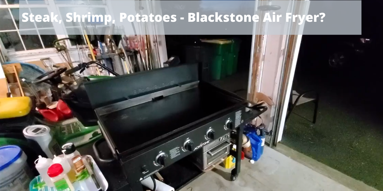 Blackstone Air Fryer combo (kind of) cooking steak, shrimp and potato wedges