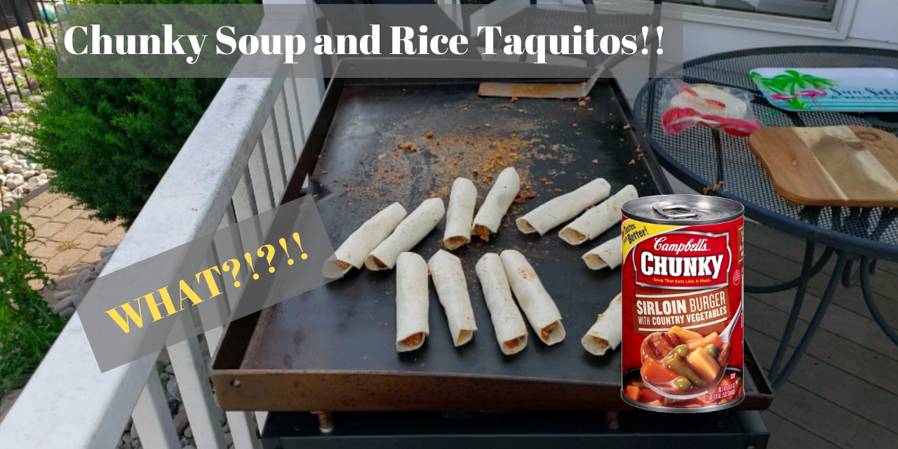Chunky Soup and Rice Taquitos (WHAT?!?)