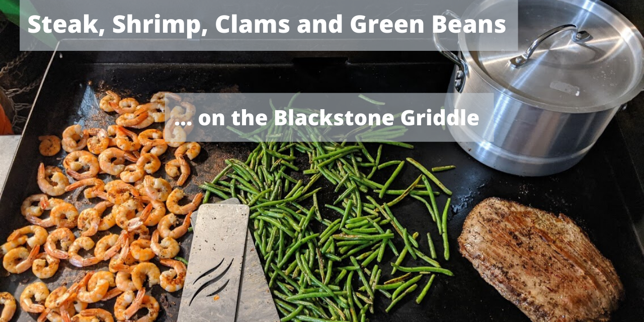 Flank Steak, Shrimp, Clams and Green Beans on the Blackstone Griddle