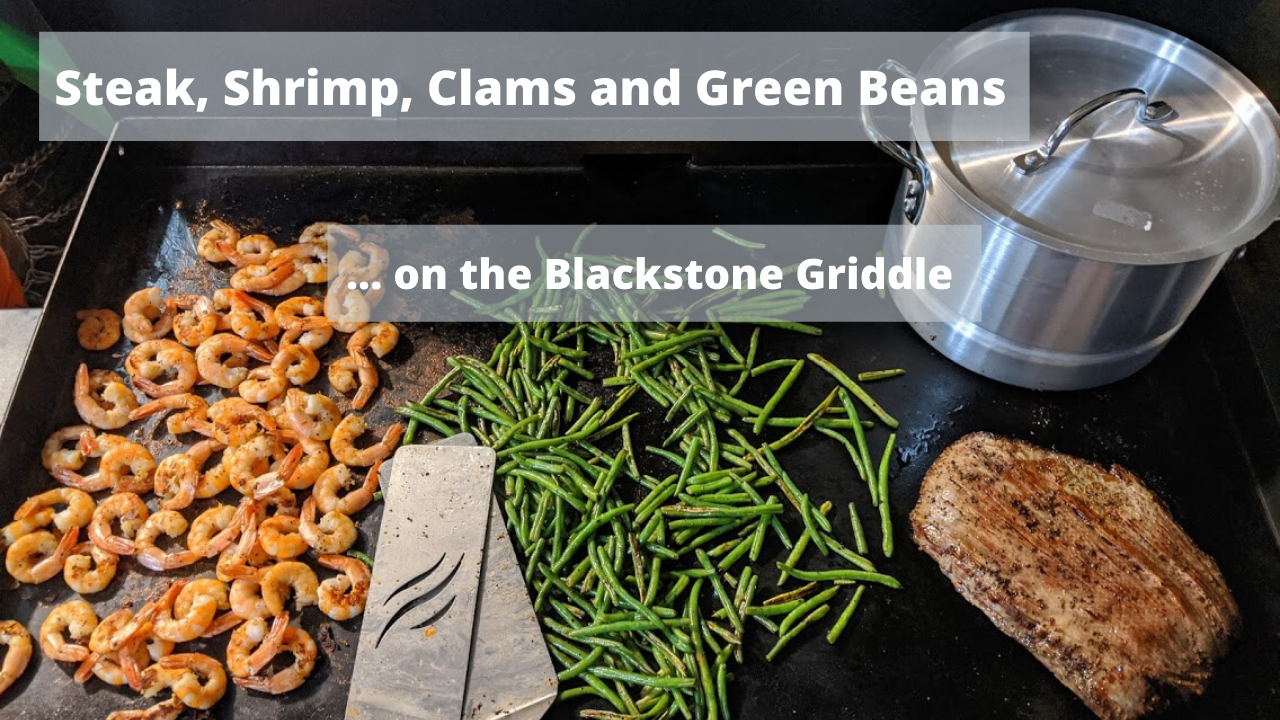 Flank Steak, Shrimp, Clams and Green Beans on the Blackstone Griddle