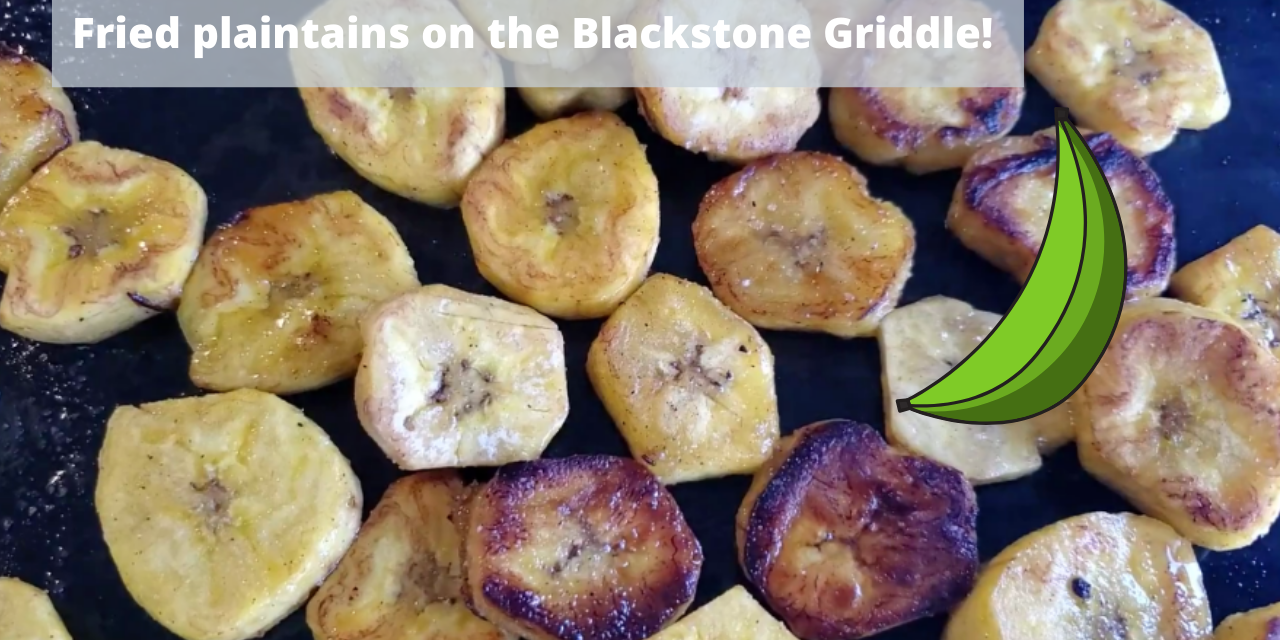 Fried Plantains on the Blackstone Griddle