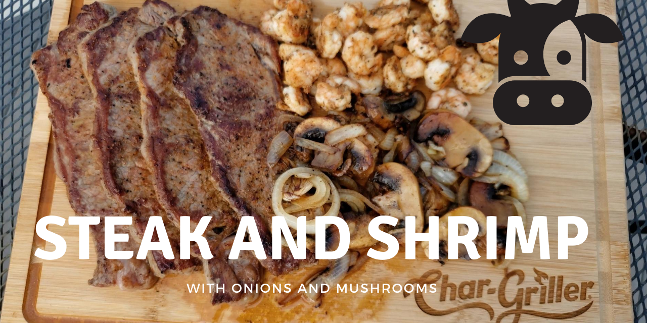 Steak, Shrimp, Onions and Mushrooms!