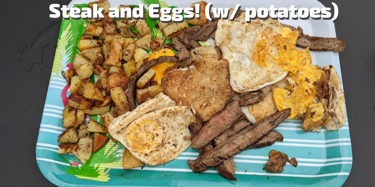 Steak and Eggs (and potatoes) for dinner on the Char-Griller Flat Iron Griddle!