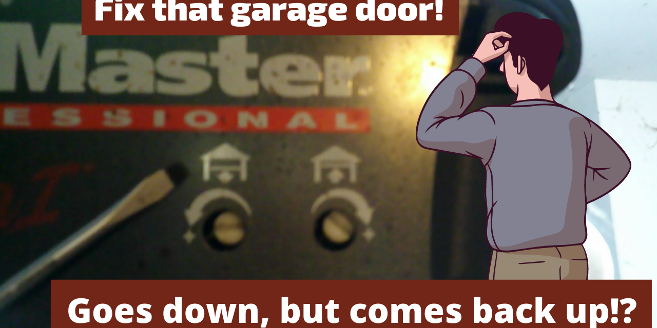 Garage door closes, but then opens again!!??  Learn how to fix!