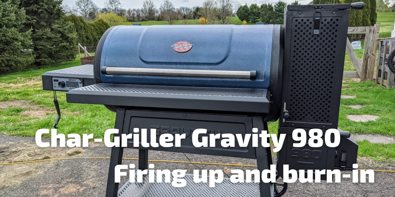 Char-Griller Gravity 980 – First fire-up and burn-in!
