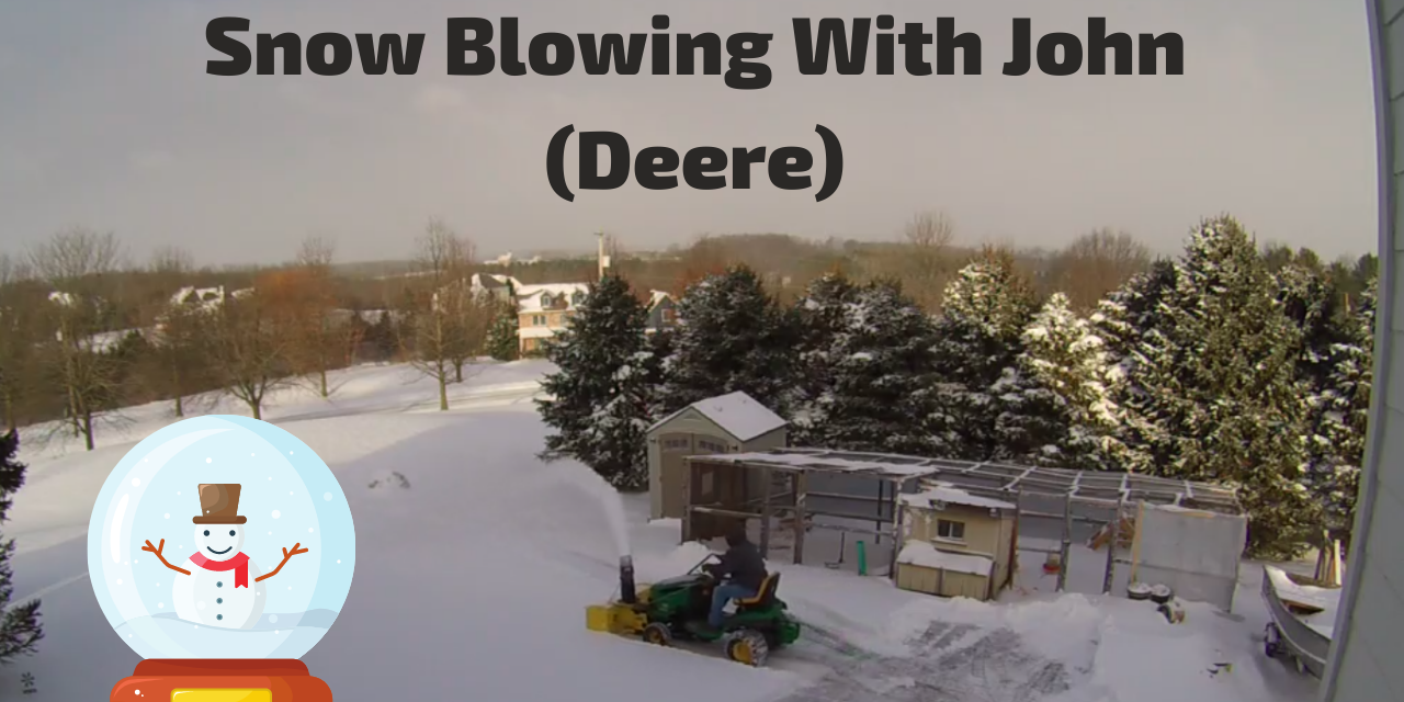 Snow Blowing With John (Deere)