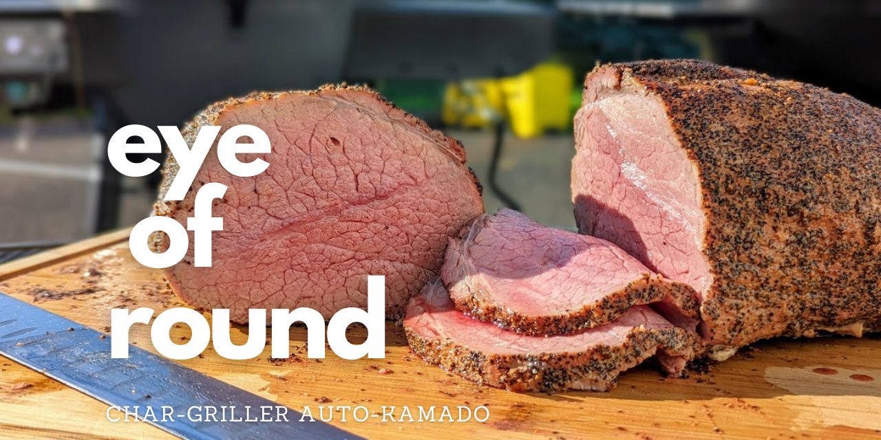 Eye of Round (roast beef) on the Char-Griller AKORN Auto-Kamado