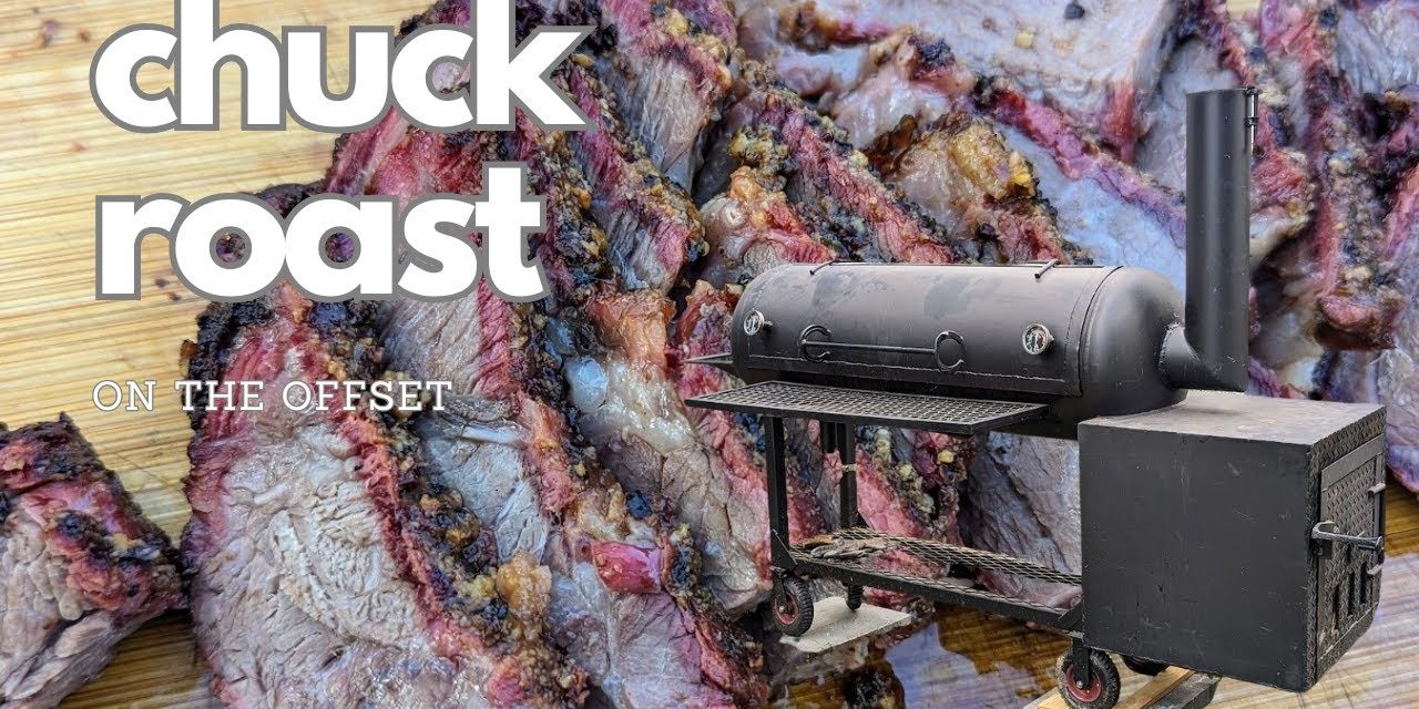 Chuck Roast on the Offset Smoker