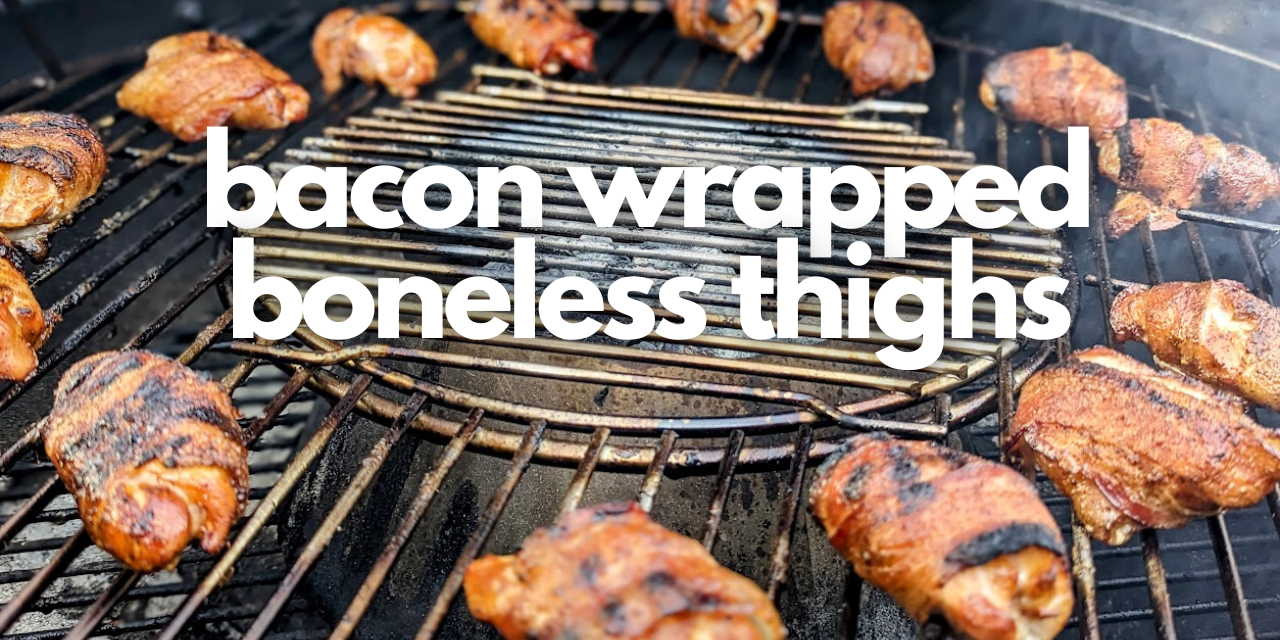 Bacon Wrapped Boneless Thighs | Weber Kettle | Vortex