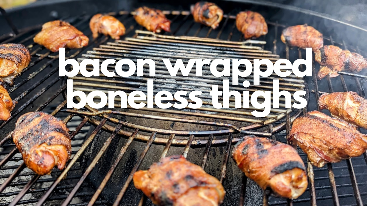 Bacon Wrapped Boneless Thighs er Kettle Vortex Rob's Backyard BBQ