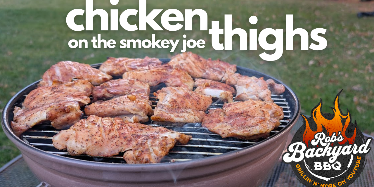Boneless Chicken Thighs on the Weber Smokey Joe!
